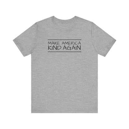 Simple Black Text "Make America Kind Again"™ Unisex T-Shirt