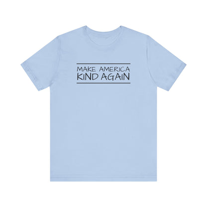 Simple Black Text "Make America Kind Again"™ Unisex T-Shirt
