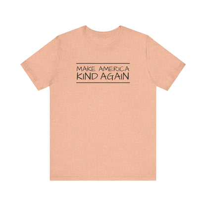 Simple Black Text "Make America Kind Again"™ Unisex T-Shirt