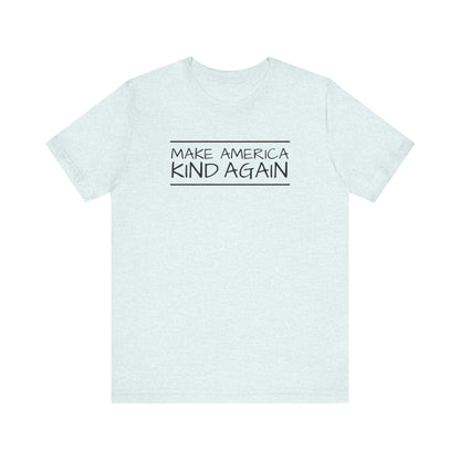 Simple Black Text "Make America Kind Again"™ Unisex T-Shirt