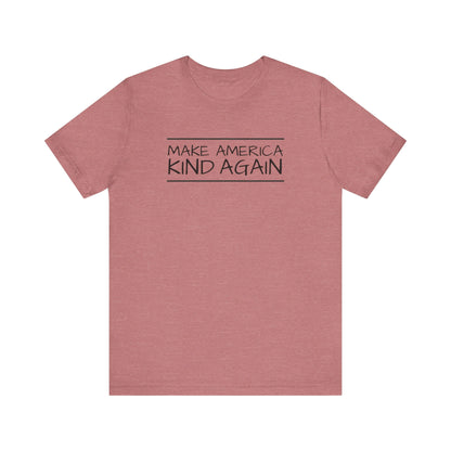 Simple Black Text "Make America Kind Again"™ Unisex T-Shirt