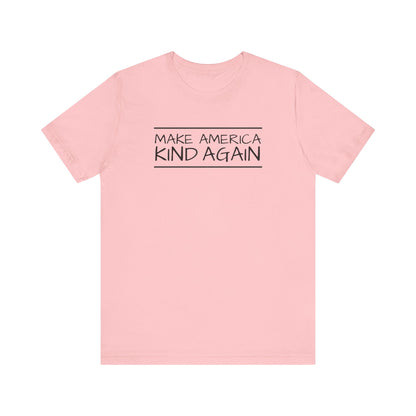 Simple Black Text "Make America Kind Again"™ Unisex T-Shirt